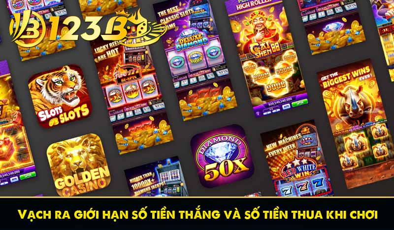 Vạch ra giới hạn số tiền thắng và số tiền thua khi chơi