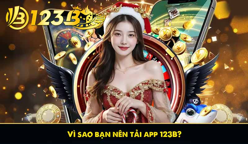 Tải App 123B 53 Vì sao bạn nên tải app 123B?