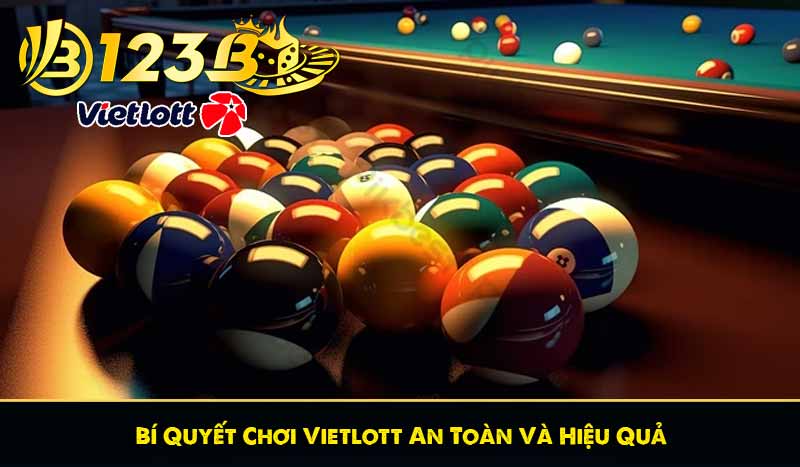 Xổ Số Vietlott – Hình Thức Lô Đề Vận May Đổi Đời Nhanh Chóng 11 Bí Quyết Chơi Vietlott An Toàn Và Hiệu Quả