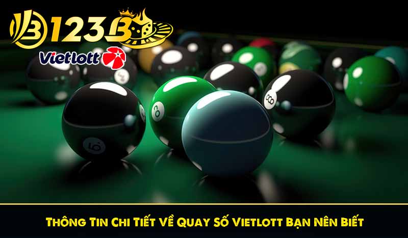 Xổ Số Vietlott – Hình Thức Lô Đề Vận May Đổi Đời Nhanh Chóng 9 Thông Tin Chi Tiết Về Quay Số Vietlott Bạn Nên Biết